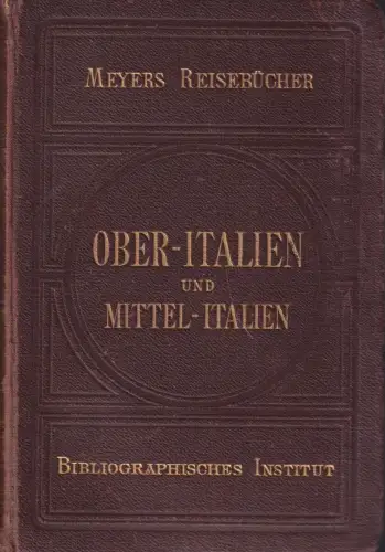 Buch: Oberitalien und Mittelitalien. Th. Gsell Fels, 1903, Meyers Reisebücher