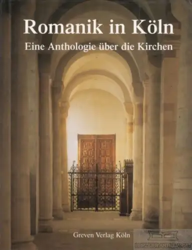 Buch: Romanik in Köln. 2001, Greven Verlag, Eine Anthologie über die Kirchen