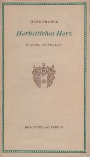 Buch: Herbstliches Herz, Franck, Hans. 1956, Union-Verlag, Goethe-Novellen