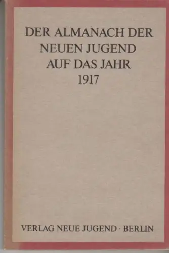 Buch: Der Almanach der Neuen Jugend auf das Jahr 1917, Barger, Heinz. 1985
