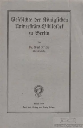 Buch: Geschichte der Königlichen Universitäts-Bibliothek zu Berlin, Friese, Karl