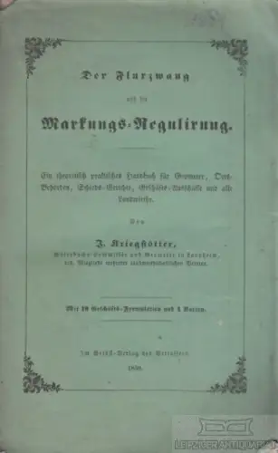 Buch: Der Flurzwang und die Markungs-Regulirung, Kriegstötter, J. 1850