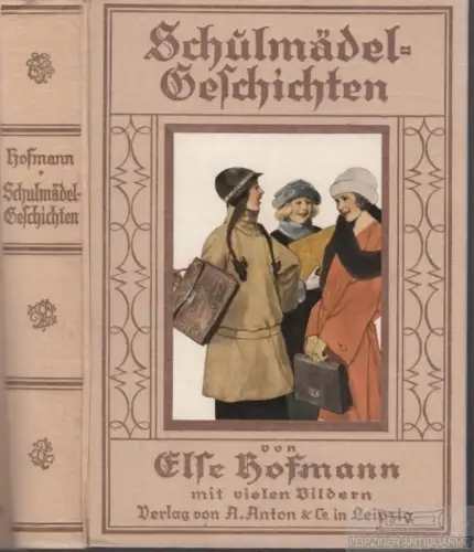 Buch: Schulmädelgeschichten, Hofmann, Else, Verlag von A. Anton & Co