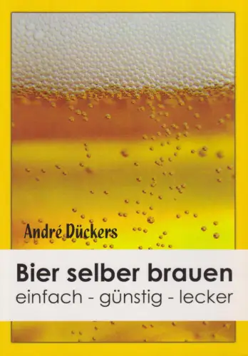 Buch: Bier selber brauen, Dückers, Andre, 2006, BoD, einfach - günstig - lecker