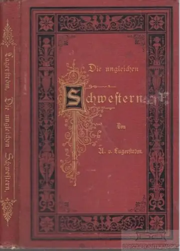 Buch: Die ungleichen Schwestern, Lagerström, Angelika von. 1878, gebraucht, gut