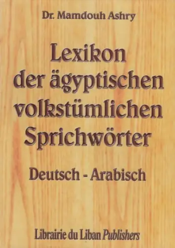 Buch: Lexikon der ägyptischen volkstümlichen Sprichwörter, Ashry, Mamdouh. 2006