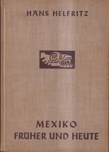 Buch: Mexiko früher und heute, Helfritz, Hans. Deutsche Verlagsgesellschaft