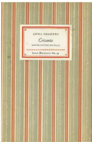 Insel-Bücherei 99, Crisanta, Seghers, Anna. 1958, Insel-Verlag, gebraucht, gut