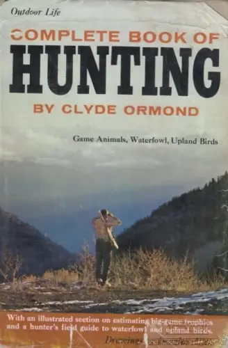 Buch: Complete Book of Hunting, Ormond, Clyde. Outdoor Life, 1966