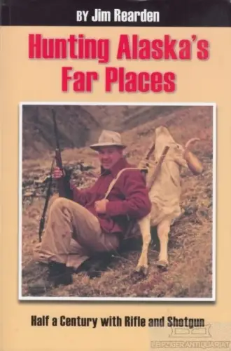 Buch: Hunting Alaska's Far Places, Rearden, Jim. 2008, gebraucht, gut