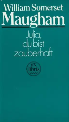 Buch: Julia, du bist zauberhaft, Maugham, William Somerset. Ex libris, 1983