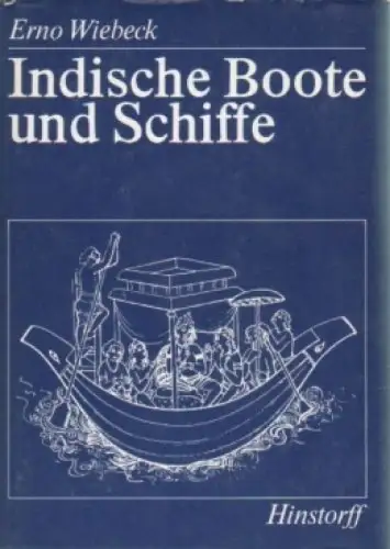 Buch: Indische Boote und Schiffe, Wiebeck, Erno. 1987, VEB Hinstorff Verlag