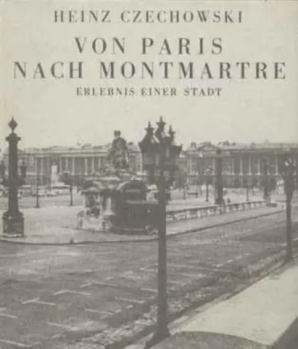Buch: Von Paris nach Montmartre, Czechowski, Heinz. 1981, Mitteldeutscher  16469