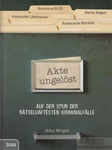 Buch: Akte ungelöst, Wright, John. 2011, tosa Verlag, gebraucht, sehr gut