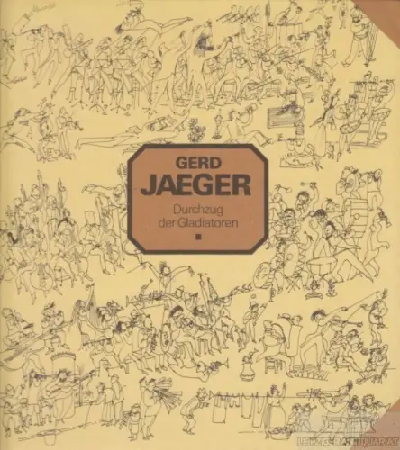 Buch: Durchzug der Gladiatoren, Jaeger, Gerd. 1982, Eulenspiegel Verlag
