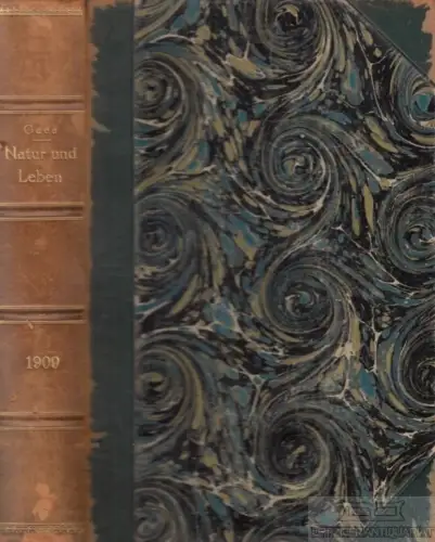 Gaea - Natur und Leben - 45. Jahrgang 1909, Haas, Hippolyt. 1909, gebraucht, gut