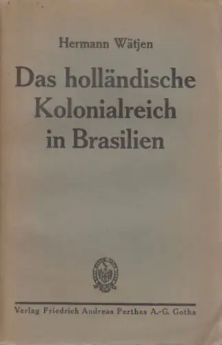 Buch: Das holländische Kolonialreich in Brasilien, Wätjen, Hermann. 1921