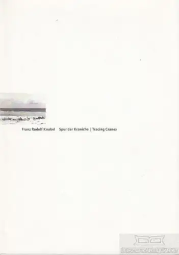 Buch: Spur der Kraniche / Tracing Cranes, Knubel, Franz Rudolf. 1997
