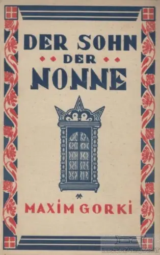 Buch: Der Sohn der Nonne, Gorki, Maxim. Bücherkreis, 1925, J. H. W. Dietz Nachf