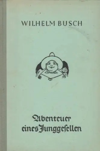 Buch: Abenteuer eines Junggesellen, Busch, Wilhelm. 1942, gebraucht, gut