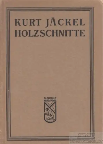 Buch: Kurt Jäckel - Holzschnitte -1. Folge, Jäckel, Kurt, Verlag Feodor Wilisch