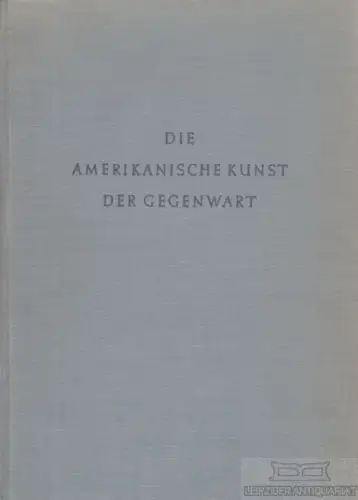Buch: Amerikanische Kunst der Gegenwart, Mellquist, Jerome, Verlag Gebr. Mann