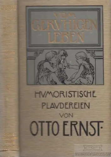 Buch: Vom geruhigen Leben, Ernst, Otto. 1914, L. Staackmann Verlag