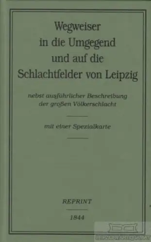 Buch: Wegweiser in die Umgegend und auf die Schlachtfelder von Leipzig