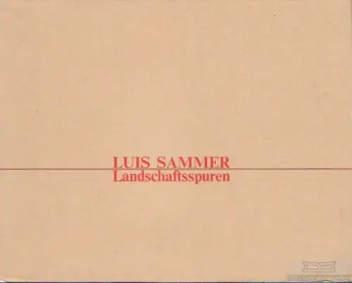 Buch: Luis Sammer, Skreiner, Wilfried u.a, ohne Verlag, Landschaftsspuren