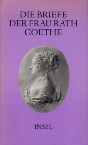 Buch: Die Briefe der Frau Rath Goethe, Köster, Albert. 1976, Insel-Verlag