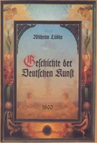 Buch: Die Geschichte der deutschen Kunst, Lübke, Wilhelm. Ca. 2000