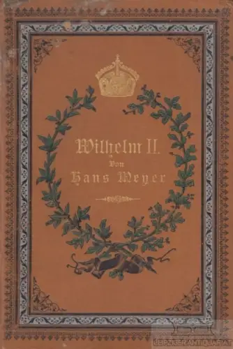 Buch: Wilhelm II, Meyer, Hans. 1889, Verlag von F. G. L. Greßler