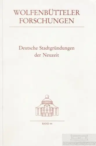 Buch: Deutsche Stadtgründungen der Neuzeit, Wortmann, Wilhelm. 1989
