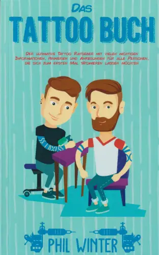 Buch: Das Tattoo Buch, Winter, Phil, 2019, Der ultimative Tattoo Ratgeber...