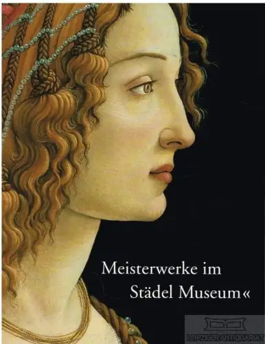 Buch: Meisterwerke im Städel Museum, Mongi-Vollmer, Eva. 2007, gebraucht, gut