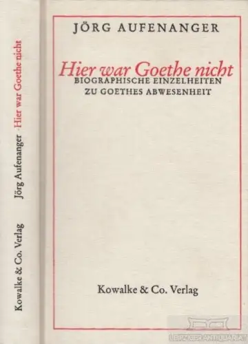 Buch: Hier war Goethe nicht, Aufenanger, Jörg. 1999, Kowalke & Co. Verlag