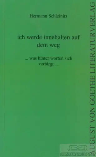 Buch: Ich werde innehalten auf dem Weg ... was hinter Worten sich... Schleinitz