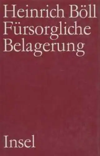 Buch: Fürsorgliche Belagerung, Böll, Heinrich. 1981, Insel-Verlag, Roman 1744