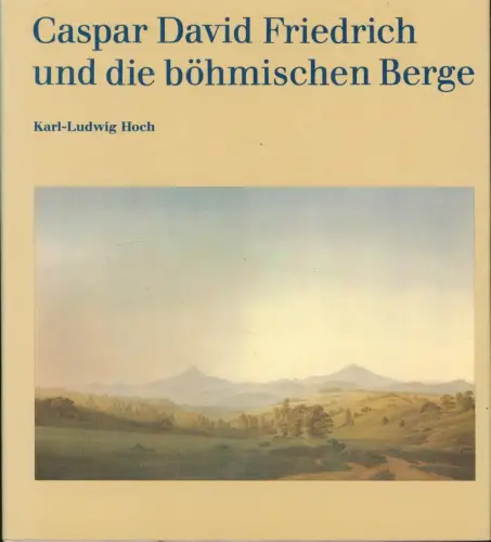 Buch: Caspar David Friedrich und die böhmischen Berge, Hoch, Karl-Ludwig. 1987