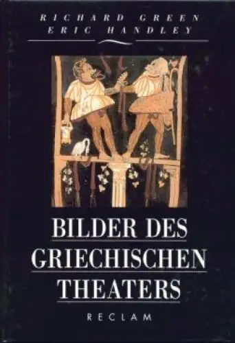 Buch: Bilder des griechischen Theaters, Green, Richard und Eric Handley. 1999