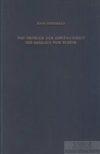 Buch: Das Problem der Abhängigkeit des Basilius von Plotin, Dehnhard, Hans. 1964
