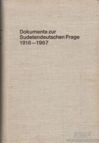 Buch: Dokumente zur Sudetendeutschen Frage 1916-1967, Nitter, Ernst. 1967