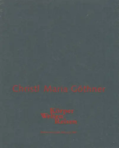 Buch: Körper Welten Reisen, Göthner, Christl Maria. 1996, Pöge Druck 230525