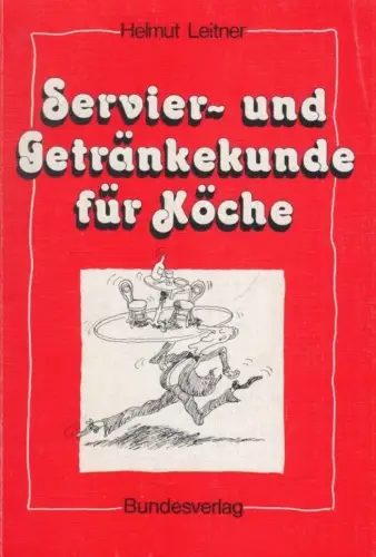 Buch: Servier- und Getränkekunde für Köche, Leitner, Helmut. 1993, Bundesverlag