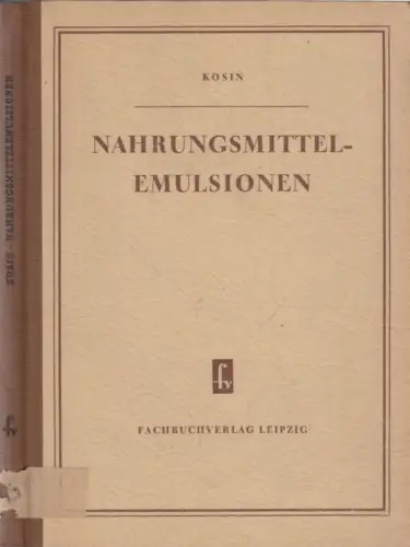 Buch: Nahrungsmittelemulsionen, Kosin, N. I. 1954, VEB Fachbuchverlag
