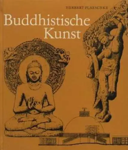 Buch: Buddhistische Kunst, Plaeschke, Herbert. 1972, Verlag Koehler & Amelang