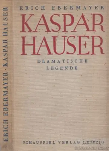 Buch: Kaspar Hauser, Ebermayer, Erich. 1927, Schauspiel-Verlag, gebraucht, gut
