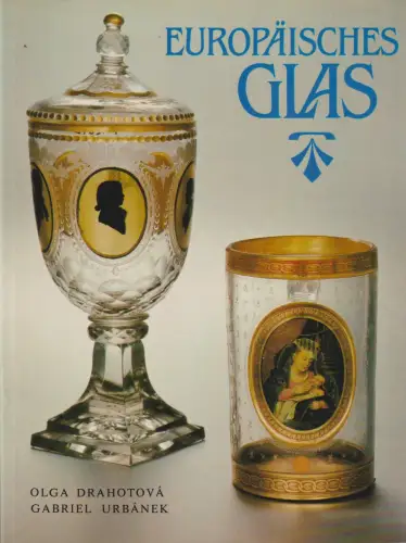 Buch: Europäisches Glas, Drahotova, Olga. 1982, Artia Verlag, gebraucht, g 10017