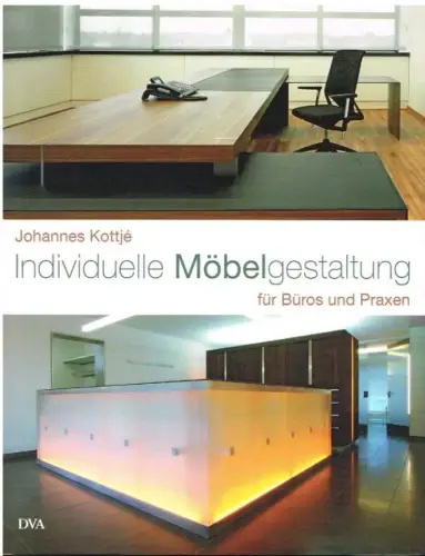 Buch: Individuelle Möbelgestaltung, Kottje, Johannes. 2010, für Büros und Praxen