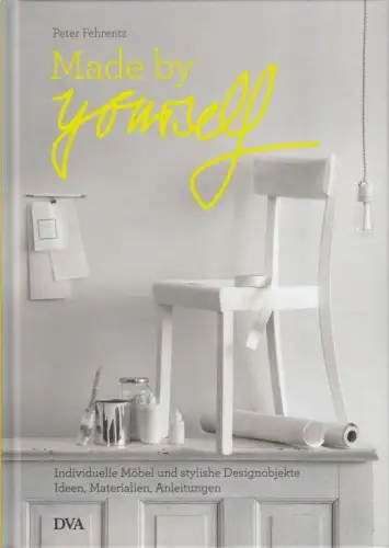 Buch: Made by yourself, Fehrentz, Peter. 2013, Deutsche Verlags-Anstalt